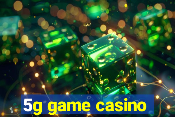 5g game casino